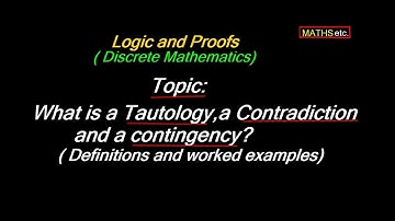 What is a Tautology, a Contradiction and a Contingency? | Logic and Proofs | Discrete Mathematics |