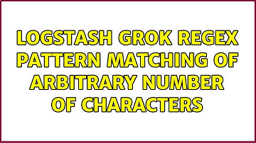 Logstash grok regex pattern matching of arbitrary number of characters