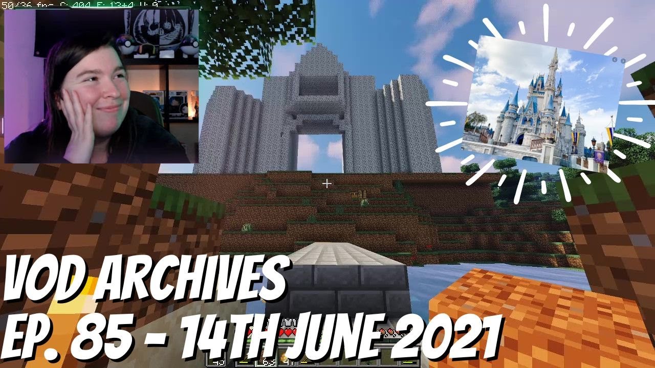 [VOD Archives] Ep. 85 -  Building Disney's Cinderella Castle in Minecraft! (16th June 2021)