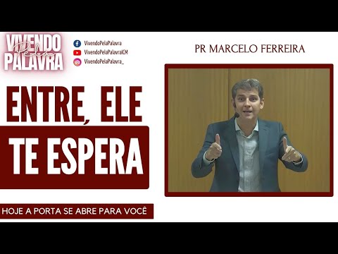 [MENSAGEM] ENTRE, ELE TE ESPERA - PR MARCELO FERREIRA