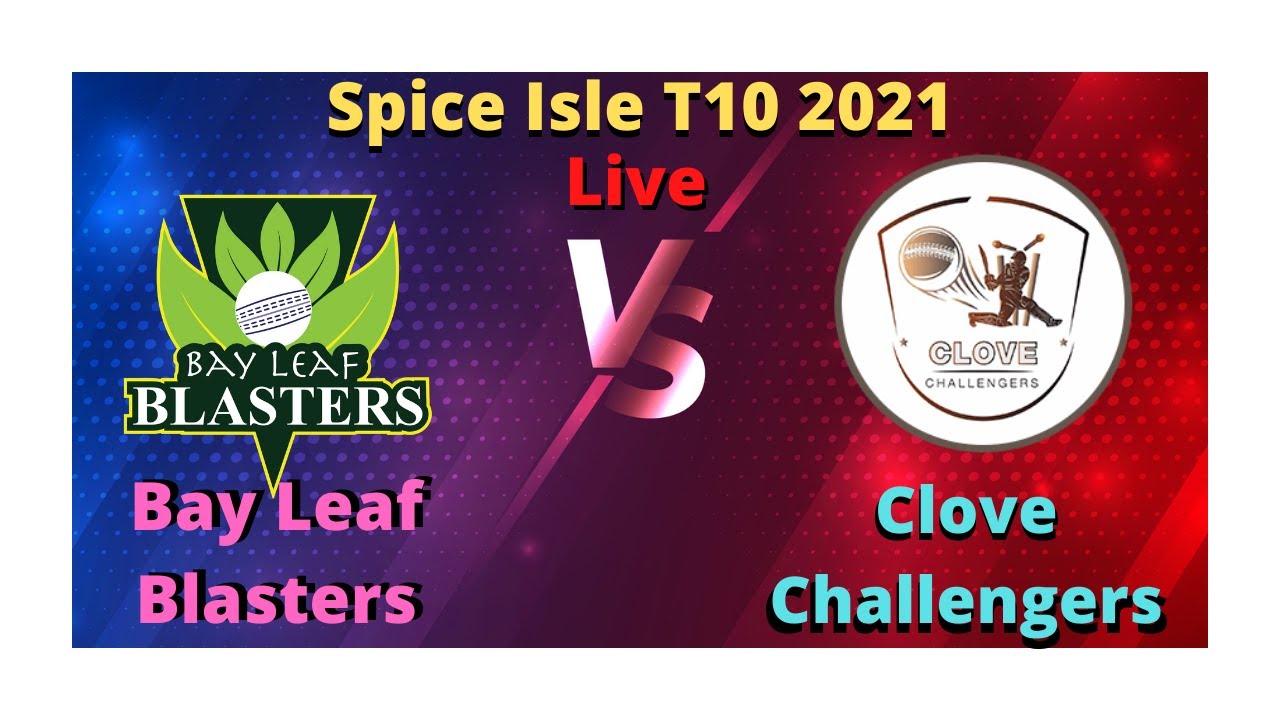 Bay Leaf Blasters vs Clove Challengers, BLB vs CC, Spice Isle T10 2021 Live Score Streaming