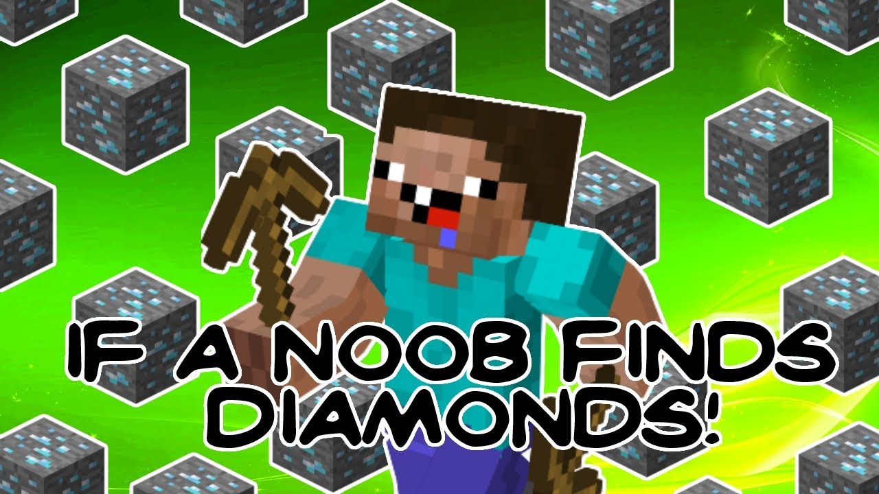 Minecraft if a noob finds diamonds! Noob finding diamonds