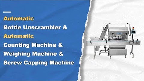 Bottle Unscrambler & Counting Machine & Weighing Machine & Screw Capping Machine  - Senieer