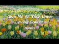 Give Me All Your Love - Loving Caliber【Lyrics】