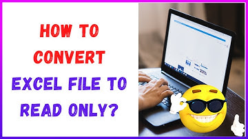How to Convert Excel File To Read Only?