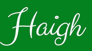 Learn how to Write the Name Haigh Signature Style in Cursive Writing