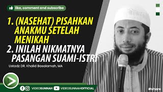 PISAHKAN ANAKMU SETELAH MENIKAH (NASEHAT) - USTADZ KHALID BASALAMAH, MA