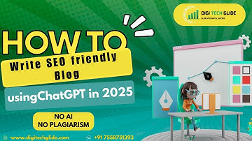 How to write SEO friendly Website Blog using ChatGPT in 2025 | Digitech Glide