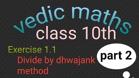 class 10th vedic maths Divide by dhwajank method. exercise 1.1 Question 12 part 2