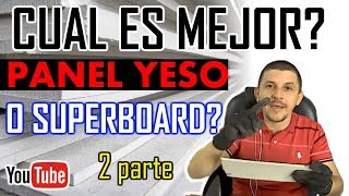 Diferencia entre el DRYWALL y  SUPERBOARD-2 Parte. Video 25