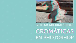 Eliminar aberraciones Cromáticas - Tutoriales Photoshop en Español