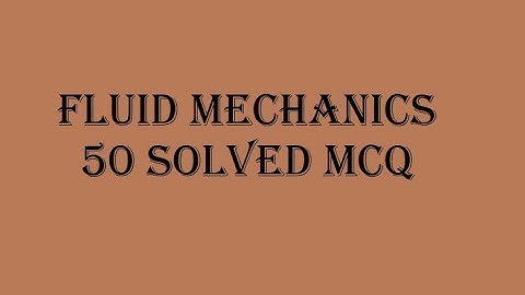 Fluid mechanics part 1 MCQ