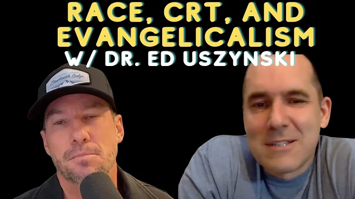 Race, CRT, and Evangelicalism: Dr. Ed Uszynski