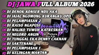 DJ JAWA FULL ALBUM || DJ BUNGAHKU TEMBUS TEKAN KAYANGAN DENOK KONSER NDX AKA TERBARU 2026 FULL BASS