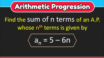 Find the sum of n terms of an A.P. whose nth terms is given by an = 5 – 6n