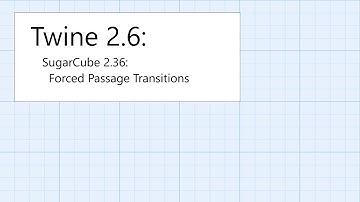 Twine 2.6: SugarCube 2.36: Interactivity: Forced Passage Transitions