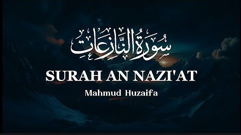 SURAH AN NAZIAT | سورة النازعات | Mahmud Huzaifa