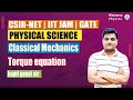 Classical mechanics for csirnet physics  torque equation and questions  iit jam  gate physics