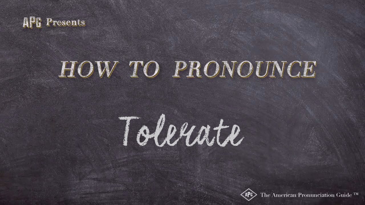 How To Pronounce Tolerate
