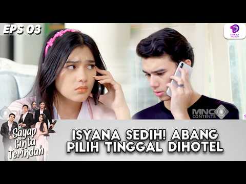 ISYANA SEDIH! ABANGPILIH TINGGAL DIHOTEL | SAYAP CINTA TERINDAH | EPS.3 (1/4)