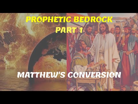 Prophetic Bedrock - Part 1A - Matthew's Conversion Prophetic Bedrock - Part 1A - Matthew's Conversion