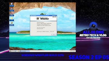 AIO Retro Tech VM Season 2 EP05 Windows Whistler Build 2276