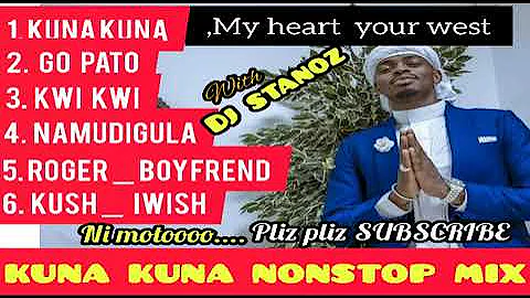 KUNA KUNA NONSTOP MIX  DJ STANOZ KENYA 2022