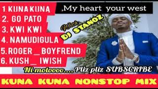 KUNA KUNA NONSTOP MIX  DJ STANOZ KENYA 2022