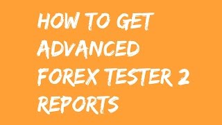 How to Get Free Advanced Reporting for Forex Tester 2