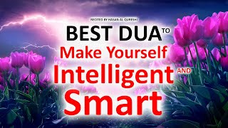 KEEP LISTNENING THIS DUA TO MAKE YOURSELF VERY INTELLIGENT AND SMART!!