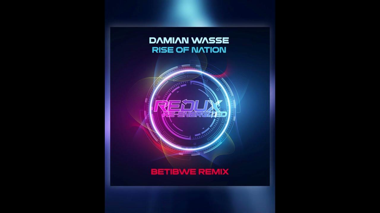Out Tomorrow! Damian Wasse Music - Rise Of Nation (Betibwe Remix) | Redux Re-Energized Out Tomorrow! Damian Wasse Music - Rise Of Nation (Betibwe Remix) | Redux Re-Energized
