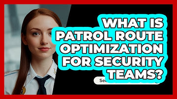 What Is Patrol Route Optimization For Security Teams? - SecurityFirstCorp.com
