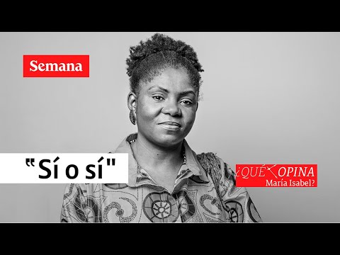 ¿Qué opina María Isabel? El “sí o sí” de Francia Marquez | Semana