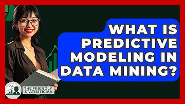 What Is Predictive Modeling In Data Mining? - The Friendly Statistician