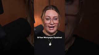 50 yr mortgages explained