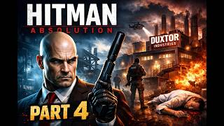 Hitman Absolution Part 4 | Duxtor Industries | Full Gameplay Walkthrough
