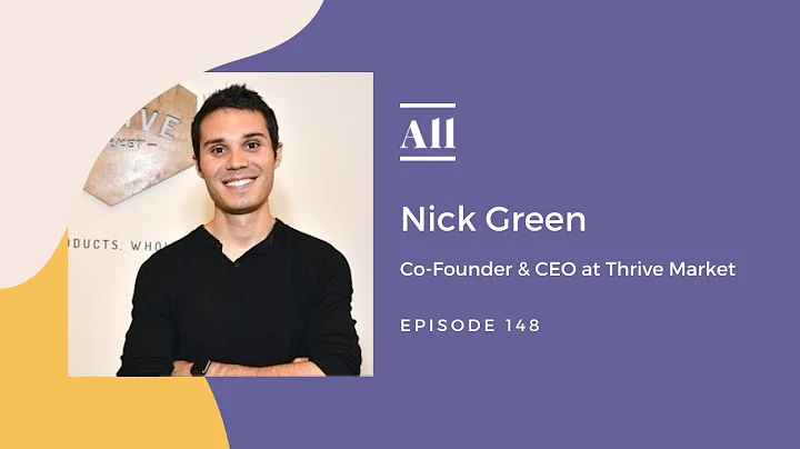 Nick Green, Co-Founder & CEO at Thrive Market- Making Healthy Living Easy, Accessible & Affordable