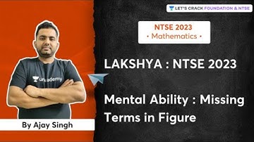 LAKSHYA : NTSE 2023 Mental Ability : Missing Terms in Figure | Ajay Singh | K12 Exams
