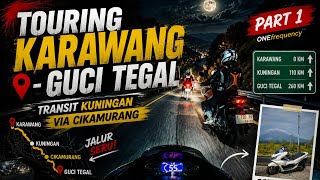 DARING NIGHT RIDE! 😱 KARAWANG → GUCI TEGAL VIA CIKAMURANG | PART 1
