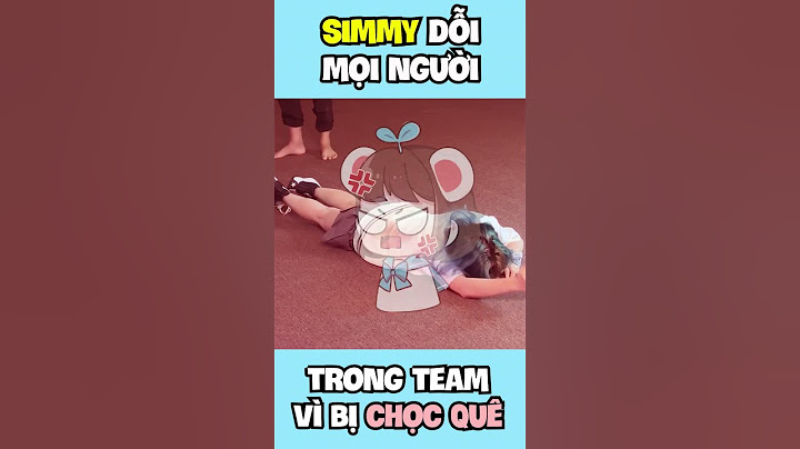 Simmy Dỗi Mọi Người Trong Team Vì Bị CHỌC QUÊ