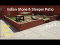 Building An Indian Stone & Sleeper Garden For Less Than £1000 Part 2