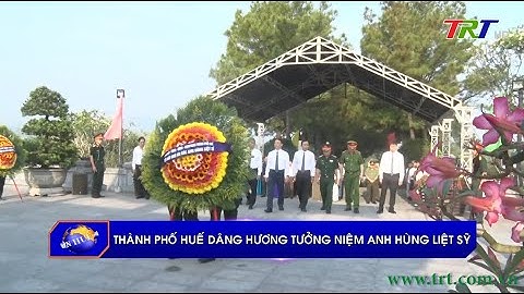 Thành phố Huế dâng hương tưởng niệm anh hùng liệt sỹ