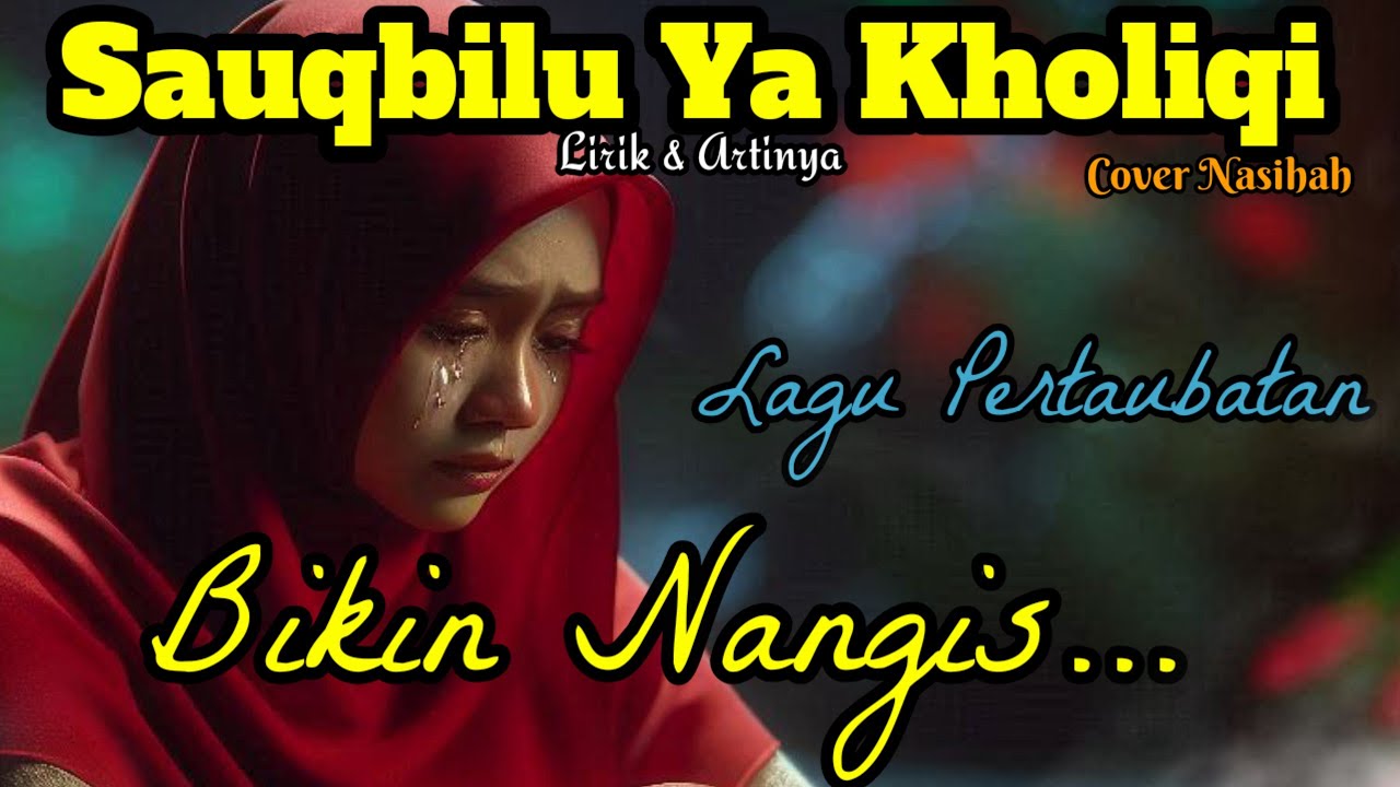 🌿 SAUQBILU YA KHOLIQI | LAGU TAUBAT PENYENTUH HATI • MUSIK RELIGI PENENANG JIWA