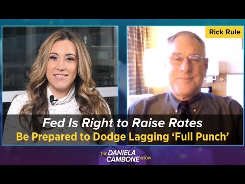 Fed Is Right to Raise Rates, Be Prepared to Dodge Lagging ‘Full Punch’ Says Rick Rule