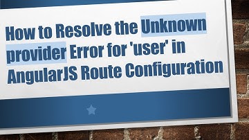 How to Resolve the Unknown provider Error for 