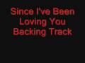 Since I've Been Loving You Backing Track