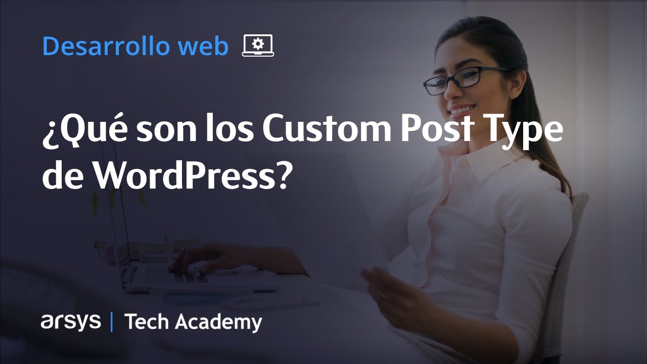 02. ¿Qué son los Custom Post Type de WordPress?