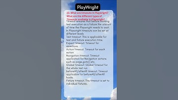 23  What are timeouts in Playwright What are the different types of Timeouts available in Playwright