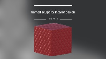 Nomad sculpt for interior design - part 1