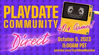 40+ New Playdate Game Trailers! The Playdate Community Direct  October 5, 2023